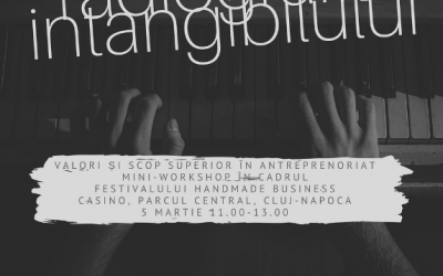 Radiografia intangibilului: Valori și scop superior în antreprenoriat, workshop, Casino, Cluj, 5 martie