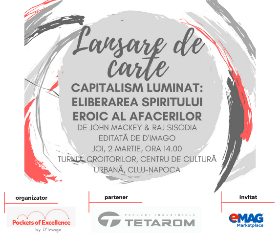 Lansarea volumului „Capitalism luminat: Eliberarea spiritului eroic al afacerilor”, 2 martie